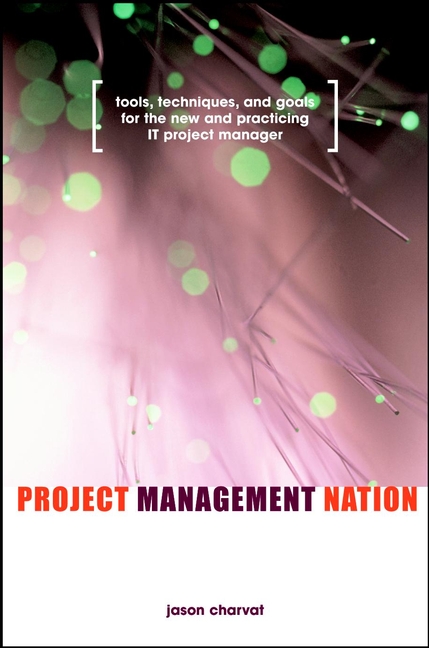 project management nation 1st edition jason charvat 0471218715, 9780471218715