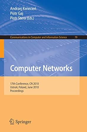 computer networks 17th conference cn 2010 ustron poland june 2010 proceedings 2010 edition andrzej kwiecien