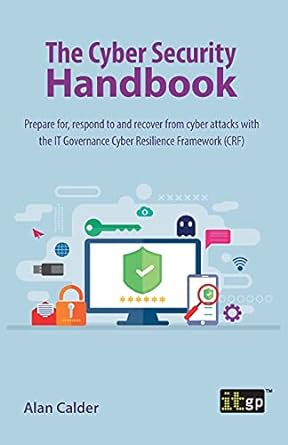 the cyber security handbook prepare for respond to and recover from cyber attacks crf 1st edition it
