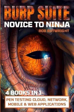 burp suite novice to ninja 4 books in 1 pen testing cloud network mobile and web applications 1st edition rob