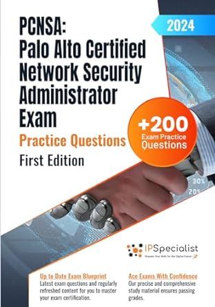 pcnsa palo alto certified network security administrator exam practice questions 2024 1st edition ip