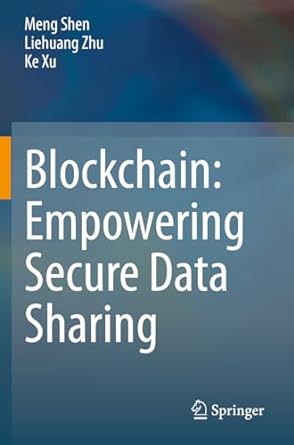 blockchain empowering secure data sharing 1st edition meng shen ,liehuang zhu ,ke xu 9811559414,