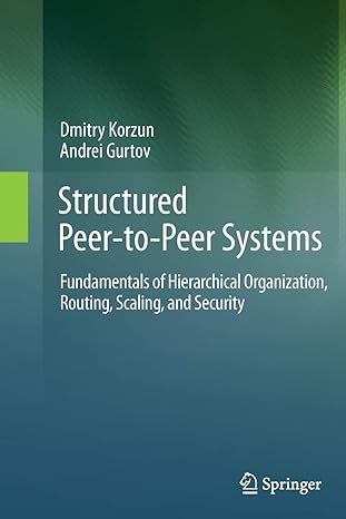 structured peer to peer systems fundamentals of hierarchical organization routing scaling and security 2013th