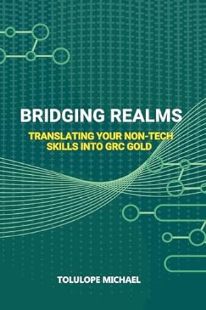 bridging realms translating your non tech skills into grc gold 1st edition tolutope michael 979-8989609901