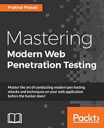 mastering modern web penetration testing master the art of conducting modern pen testing attacks and
