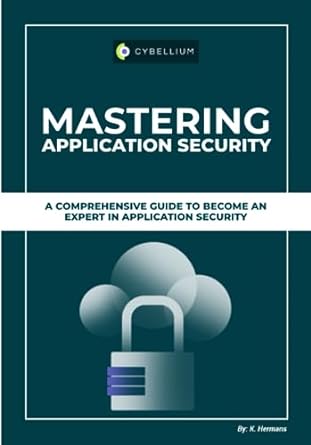 mastering application security a comprehensive guide to become an expert in application security 1st edition