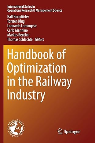 handbook of optimization in the railway industry 1st edition ralf borndorfer ,torsten klug ,leonardo