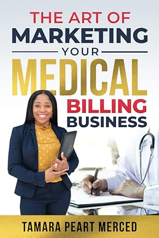 the art of marketing your medical billing business 1st edition tamara peart merced 979-8375508153