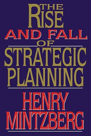 rise and fall of strategic planning 1st edition henry mintzberg 1476754764, 978-1476754765
