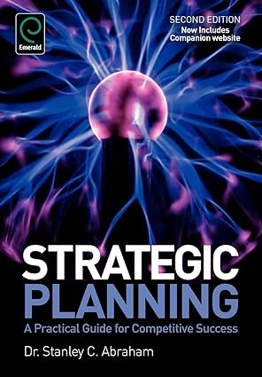 strategic planning a practical guide for competitive success 2nd edition stanley charles abraham 1780525206,