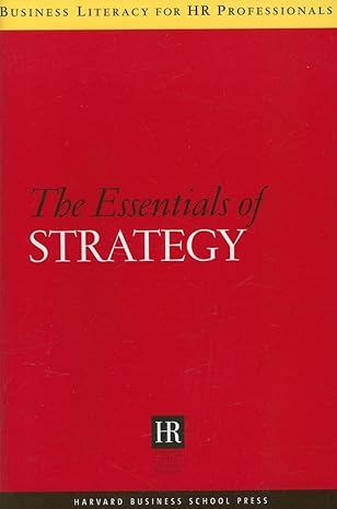 the essentials of strategy 1st edition harvard business review 1591398223, 978-1591398226