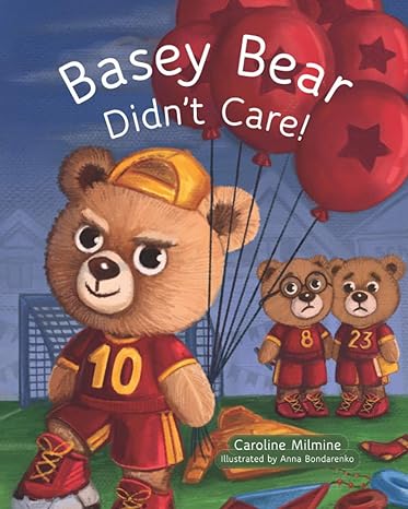 basey bear didnt care helping children to care share form friendships and respect others 1st edition caroline