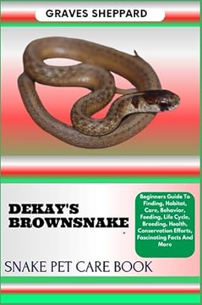 dekays brownsnake snake pet care book beginners guide to finding habitat care behavior feeding life cycle