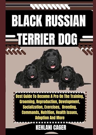 black russian terrier dog best guide to become a pro on the training grooming reproduction development