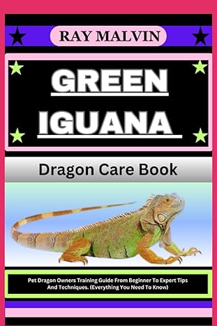 green iguana dragon care book pet dragon owners training guide from beginner to expert tips and techniques