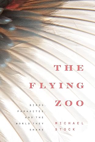 the flying zoo birds parasites and the world they share 1st edition michael stock 1772123749, 978-1772123746