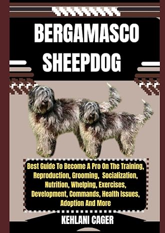 bergamasco sheepdog best guide to become a pro on the training reproduction grooming socialization whelping