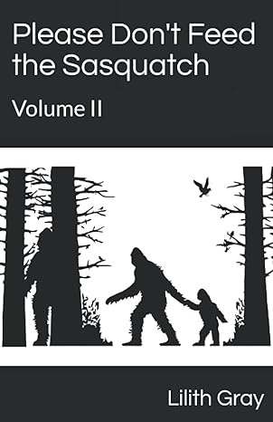 please dont feed the sasquatch volume ii 1st edition lilith gray b093chhkzt, 979-8742815785
