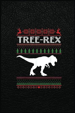 tree rex t rex dinosaur funny christmas ugly style a prehistoric tool for modern times 1st edition e paige