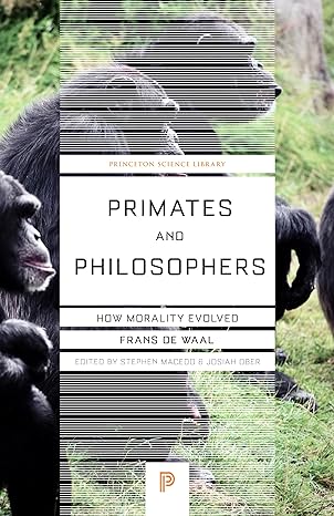 primates and philosophers how morality evolved 2nd prt. edition frans de waal ,stephen macedo ,josiah ober