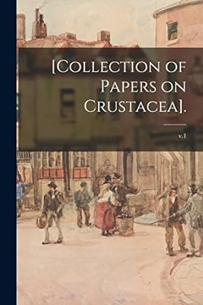 collection of papers on crustacea v 1 1st edition anonymous 1014704413, 978-1014704412