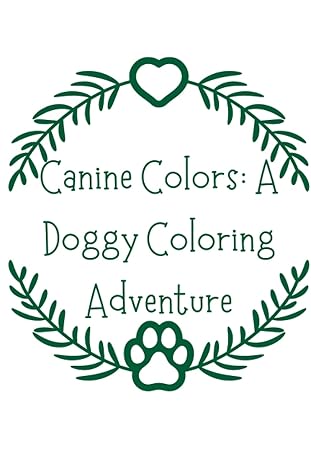 canine colors a doggy coloring adventure 1st edition gracie joy ,hope f barlowe b0cdjyybkj, 979-8853836068