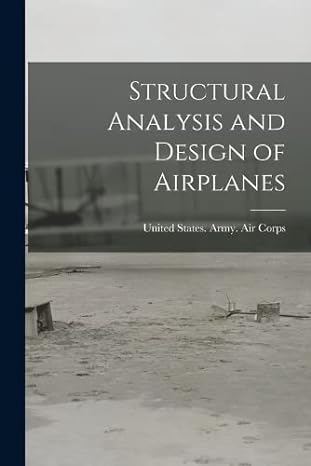 structural analysis and design of airplanes 1st edition united states army air corps 1018843892,