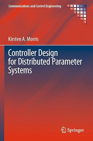 controller design for distributed parameter systems 1st edition kirsten a morris 3030349519, 978-3030349516