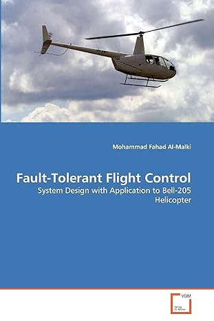 fault tolerant flight control system design with application to bell 205 helicopter 1st edition mohammad