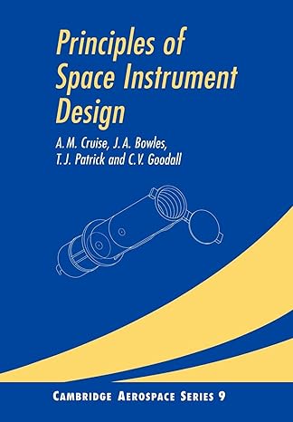 principles of space instrument design 1st edition a m cruise ,j a bowles ,t j patrick ,c v goodall