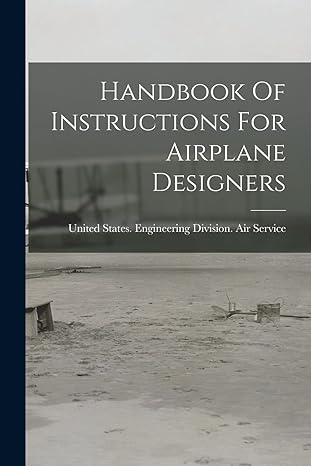 handbook of instructions for airplane designers 1st edition united states engineering division air service