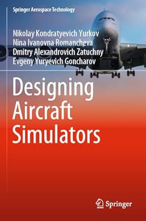 designing aircraft simulators 1st edition nikolay kondratyevich yurkov ,nina ivanovna romancheva ,dmitry