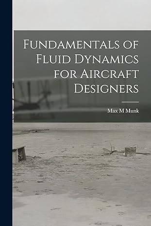 fundamentals of fluid dynamics for aircraft designers 1st edition max m munk 1015819362, 978-1015819368