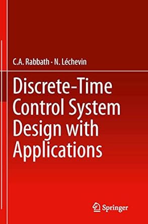 discrete time control system design with applications 1st edition c a rabbath ,n lechevin 1493940953,