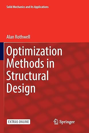optimization methods in structural design 1st edition alan rothwell 331985593x, 978-3319855936