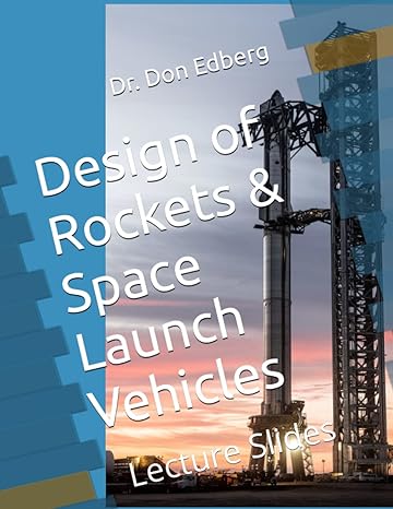 design of rockets and space launch vehicles lecture slides 1st edition dr don edberg 979-8848725438