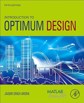 introduction to optimum design 5th edition jasbir singh arora f wendell miller distinguished professor