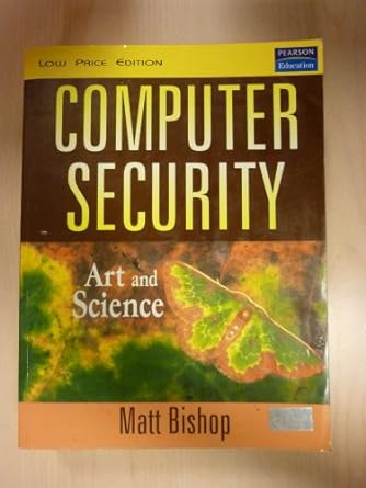 computer security art and science 1st edition matt bishop 8129701847, 978-8129701848