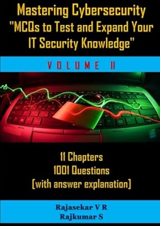 mastering cybersecurity mcqs to test and expand your it security knowledge volume 2 1st edition mr rajasekar