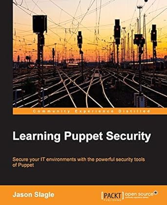 learning puppet security secure your it environments with the powerful security tools of puppet 1st edition