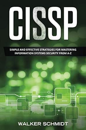 cissp simple and effective strategies for mastering information systems security from a z 1st edition walker