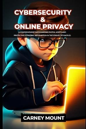 cybersecurity and online privacy a comprehensive safeguarding digital assets and protecting personal