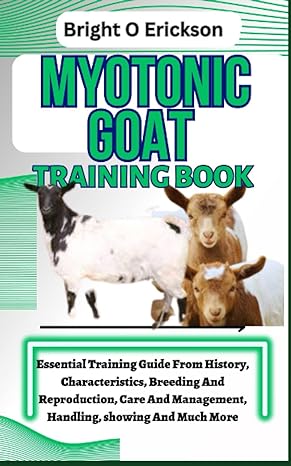 myotonic goat training book essential training guide from history characteristics breeding and reproduction