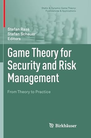 game theory for security and risk management from theory to practice 1st edition stefan rass ,stefan schauer