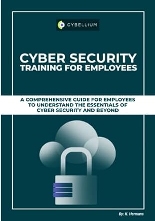 cyber security training for employees a comprehensive guide for employees to understand the essentials of