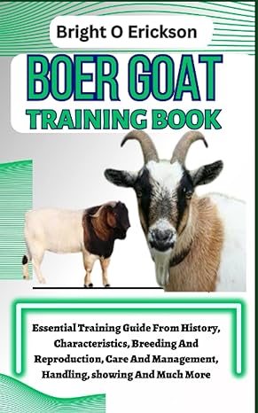 boer goat training book essential training guide from history characteristics breeding and reproduction care