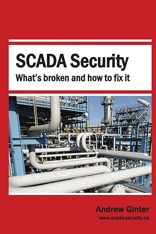 scada security whats broken and how to fix it 1st edition andrew ginter 0995298408, 978-0995298408