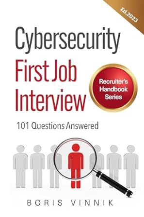 cybersecurity first job interview 101 questions answered recruiter s handbook series 1st edition boris vinnik
