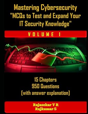 mastering cybersecurity mcqs to test and expand your it security knowledge volume i 1st edition mr rajasekar