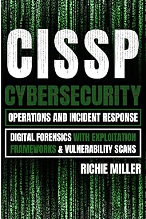cissp cybersecurity operations and incident response digital forensics with exploitation frameworks and